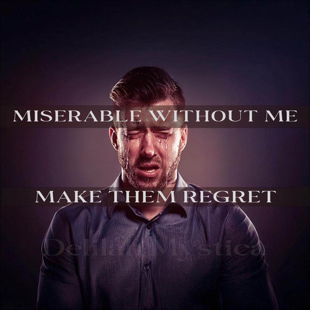 Miserable Without Me | Make Them Regret | Make Them Feel Sorry | Unhappy Without Me | Extreme Regret